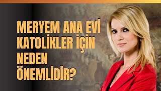 Meryem Ana Evi Katolikler İçin Neden Önemlidir Truva Savaşı Gerçekte Yaşanmamış Olabilir Mi [upl. by Nnaeus]