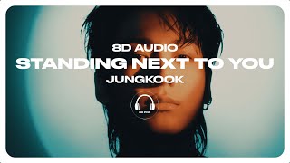 Jung Kook 정국  Standing Next to You 8D AUDIO 🎧USE HEADPHONES🎧 [upl. by Aynad]