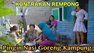 PINGIN NASI GORENG KAMPUNG  KONTRAKAN REMPONG EPISODE 655 [upl. by Eenahc515]