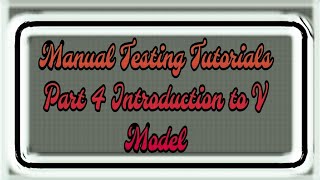 Introduction To V Model  Part IV  Manual Testing Tutorial For Beginners [upl. by Ecaidnac]