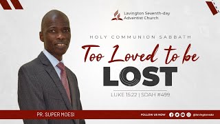 Too Loved to be Lost  Holy Communion Sabbath  Lavington SDA [upl. by Rolfe]