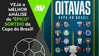 quotCara os FAVORITOS PRA PASSAR sãoquot SORTEIO da Copa do Brasil tem CLÁSSICOS ENORMES VEJA ANÁLISE [upl. by Lucho680]