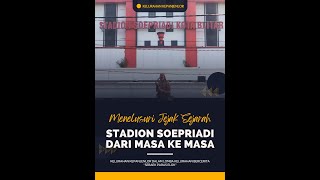 Menelusuri jejak sejarah STADION SOEPRIADI dari masa ke masa [upl. by Cestar]