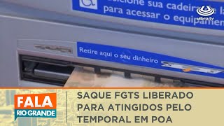 Saque FGTS liberado para atingidos pelo temporal em Porto Alegre  Fala Rio Grande 29012024 [upl. by Lloyd]