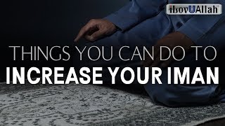 THINGS YOU CAN DO TO INCREASE YOUR IMAN [upl. by Montfort740]