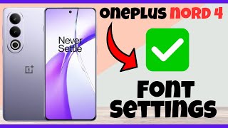 Oneplus Nord 4 Font Settings Explained [upl. by Nilyaj]