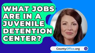 What Jobs Are In A Juvenile Detention Center  CountyOfficeorg [upl. by Yssim717]