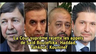 La Cour suprême rejette les appels de Saïd Bouteflika Haddad Tahkout Kouninef [upl. by Enomal665]