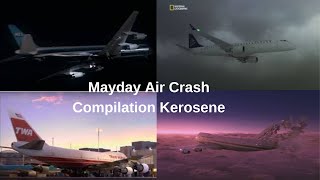 Mayday Air Crash Compilation Kerosene [upl. by Talmud]