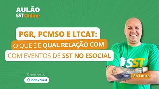 Aulão SST Online 74  PGR PCMSO e LTCAT O que é e Qual a Relação com os Eventos do eSocial [upl. by Amyas466]