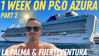 1 Week onboard PampO Azura  Canary Islands amp Madeira Part 2 La Palma amp Fuerteventura [upl. by Saibot587]