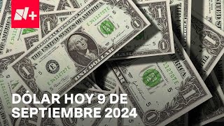 Así el precio del dólar hoy lunes 9 de septiembre de 2024  Despierta [upl. by Chaunce]