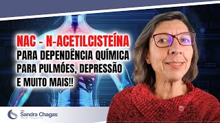 NAC NACETILCISTEÍNA Para Dependência Química Para Pulmões Depressão e muito mais [upl. by Dodson]