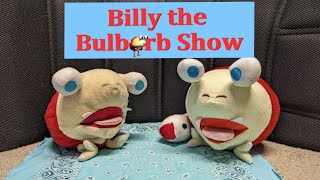 Billy The Bulborb Show Part 3 [upl. by Amikan]