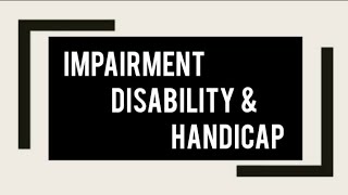 IMPAIRMENT DISABILITY amp HANDICAP rehabilitation handicap disability impairment [upl. by Burkhart252]