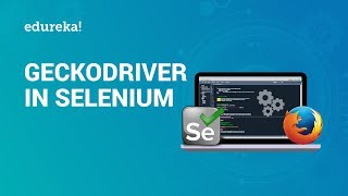 GeckoDriver in Selenium WebDriver  Start Firefox Browser in Selenium with GeckoDriver  Edureka [upl. by Jerrilyn]