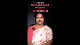 Traveling During Pregnancy Here’s What You need to Know  Dr Shalini B [upl. by Anilas]