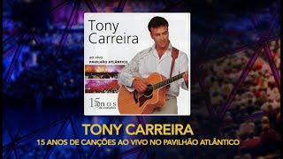 Tony Carreira  15 Anos de Canções  Ao vivo no Pavilhão Atlântico Full concert [upl. by Burrill]