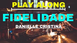 Fidelidade  Danielle Cristina Play Along [upl. by Farmann]