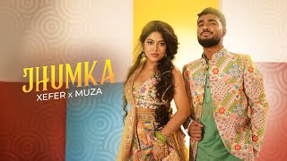 Xefer x Muza  Jhumka Official Music Video [upl. by Amehr]