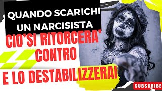 QUANDO SCARICHI UN NARCISISTA CIO SI RITORCERA CONTRO E LO DESTABILIZZERAI [upl. by Barrow689]