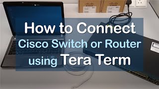 How to Connect Cisco Switch or Router Using Tera Term [upl. by Soulier]