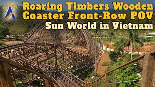 Roaring Timbers Wooden Coaster FrontRow POV at Sun World in Vietnam [upl. by Haerdna]