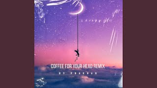 Coffee For Your Head Remix [upl. by Etirugram]