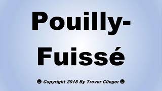 How To Pronounce PouillyFuissé PouillyFuisse White Wine [upl. by Ebner670]