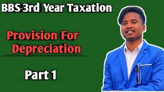 Provision For Depreciation  BBS 3rd Year Taxation  Chapter 9 [upl. by Serra]