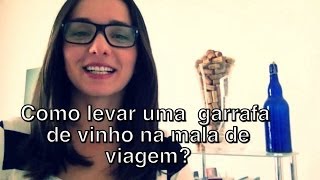 Como levar uma garrafa de vinho na mala de viagem [upl. by Akyssej]