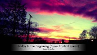 David Granha  Today Is The Beginning Steve Kaetzel Remix [upl. by Acim]