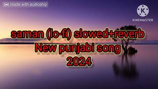 samaan lofi slowedreverb New punjabi song 2024  indi maan  latest punjabi song lyrics [upl. by Aleetha850]