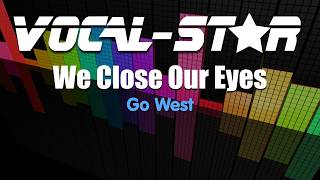 Go West  We Close Our Eyes  With Lyrics HD VocalStar Karaoke 4K [upl. by Oznarol51]