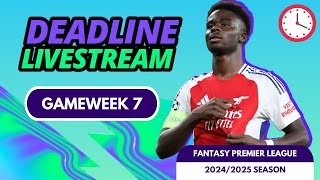 FPL DEADLINE STREAM GAMEWEEK 7  FANTASY PREMIER LEAGUE 202425 TIPS [upl. by Amliw]