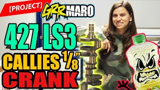 Project GrrMaro Episode 11  427 LS3 Callies 4 18 Crankshaft [upl. by Nitsugua]