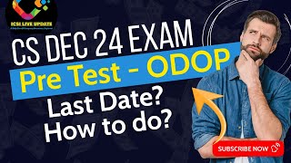 Last date CS Dec 24 Exam Pre Exam Test CS Executive CS ODOP how to complete Pre test CS Professional [upl. by Karine]