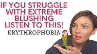 IF YOU BLUSH You Need To Know THIS About Blushing And Erythrophobia [upl. by Giah650]