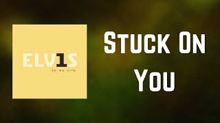 Elvis Presley  Stuck On You Lyrics [upl. by Gollin]