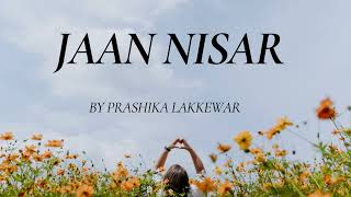 JAAN NISAR ll FEMALE VERSION ll SINGING [upl. by Wollis]