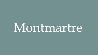 How to pronounce Montmartre correctly in French [upl. by Sesylu]