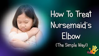 How To Treat Nursemaids Elbow [upl. by Lorena942]