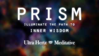 Prism  Soundscape for Illuminating Inner Wisdom [upl. by Tevlev]