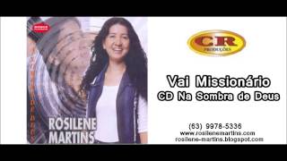 Rosilene Martins  Vai Missionário  CD Na Sombra de Deus [upl. by Neumeyer]