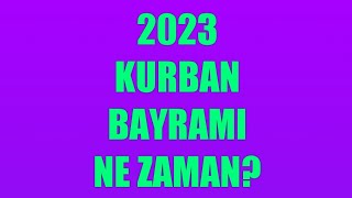 Kurban Bayramı Ne Zaman 2023  Kurban Bayramı Tarihi [upl. by Yelnahs]