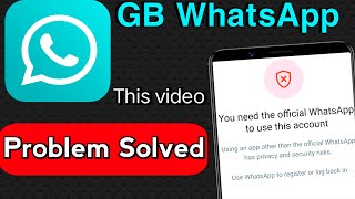 GB whatsapp problem you need the official whatsapp to use this account  GB whatsapp login problem [upl. by Rosa]