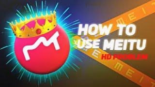 how to use meitu l meitu hd problem edit [upl. by Derzon]