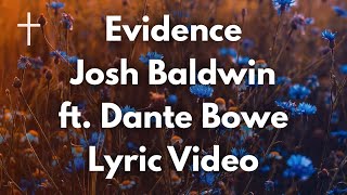 Evidence  Josh Baldwin ft Dante Bowe Lyrics [upl. by Winsor]