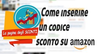 GUIDA Come inserire un codice sconto su Amazon [upl. by Brnaby]