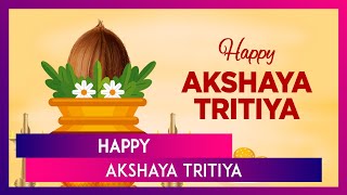 Akshaya Tritiya 2024 Wishes And Greetings Messages Images And Quotes To Share With Loved Ones [upl. by Lemrej]